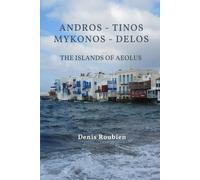 Andros - Tinos - Mykonos - Delos. The islands of Aeolus (Travel to culture and landscape)