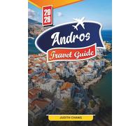 ANDROS TRAVEL GUIDE 2026: Discover Hidden Gems, Historic Landmarks, Travel Tips, and Unforgettable Vacation Experiences