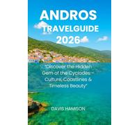 ANDROS TRAVEL GUIDE 2026: “Discover the Hidden Gem of the Cyclades - Culture, Coastlines & Timeless Beauty”