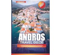 ANDROS TRAVEL GUIDE 2027: A Practical Guide to Discovering New Destinations, Saving Money, and Making Every Journey Easier