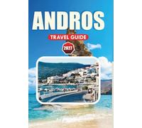 ANDROS TRAVEL GUIDE 2027: Insider Tips for Beaches, Hiking Adventures, Ferry Routes, Day Trips and Stress-Free Vacation Planning