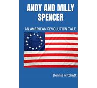 ANDY AND MILLY SPENCER: AN AMERICAN REVOLUTION TALE
