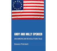 ANDY AND MILLY SPENCER: AN AMERICAN REVOLUTION TALE