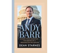 ANDY BARR: ECHOES FROM LEXINGTON-THE MAKING OF A WASHINGTON INFLUENCER