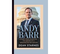 ANDY BARR: ECHOES FROM LEXINGTON-THE MAKING OF A WASHINGTON INFLUENCER
