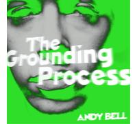 Bell, Andy - The Grounding Process (Clear/Green Splatter) [Vinilo]