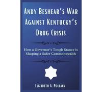 Andy Beshear’s War Against Kentucky’s Drug Crisis: How a Governor’s Tough Stance is Shaping a Safer Commonwealth