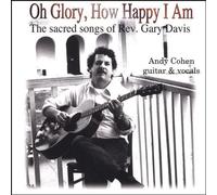 Andy Cohen - Oh Glory How Happy I Am