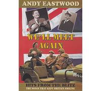 Andy Eastwood: We'll Meet Again, Hits From The Blitz