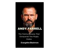 Andy Farrell: The Family Dynasty That Conquered Two Rugby Codes