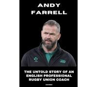 Andy Farrell: The Untold Story of an English Professional Rugby Union Coach