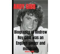ANDY GIBB: Biography of Andrew Roy Gibb was an English singer and musician, best known as the youngest brother of Barry, Robin, and Maurice Gibb the legendary members of the Bee Gees.