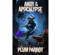 Andy in the Apocalypse 2: A LitRPG Adventure