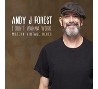 Andy J.Forest - I Don't Wanna Work (Modern Vintage Blues)