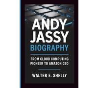 ANDY JASSY BIOGRAPHY: From Cloud Computing Pioneer to Amazon CEO
