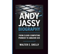 ANDY JASSY BIOGRAPHY: From Cloud Computing Pioneer to Amazon CEO