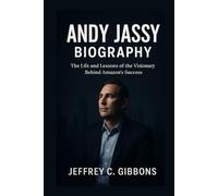 Andy Jassy Biography: The Life and Lessons of the Visionary Behind Amazon’s Success