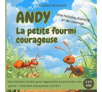 Andy - La petite fourmi courageuse: Une histoire tendre pour apprendre à surmonter ses peurs + activités amusantes à la fin !
