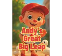 Andy’s Great Big Leap: A Story of Courage and Confidence: An Inspirational Children's Book About Overcoming Fears, Growth Mindset, and the Power of ... Ages 3-7 (Social Emotional Learning Series)