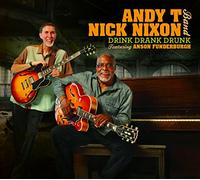 Andy T-Nick Nixon Band - Drink Drank Drunk (Feat. Anson Funderburgh)