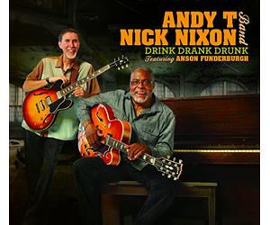 Andy T-Nick Nixon Band - Drink Drank Drunk (Feat. Anson Funderburgh)