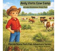 Andy Visits Cow Camp: A Florida Park Pals Adventure (Florida State Park Pals Adventure Series)