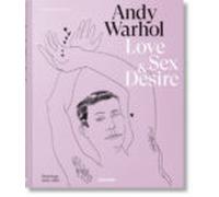 Andy Warhol. Love Sex And Desire. Drawings 1950-1962