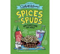 ANDY WARNERS ODDBALL HISTORIES SPICES AND SPUDS: How Plants Made Our World: 2