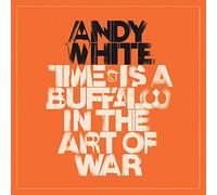 Andy White - Time Is A Buffalo In The Art Of War