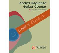 Andy's Beginner Guitar Course Level 5: Chords 2