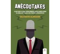 Anecdotakes: (casi Todo Lo Que Usted Siempre Quiso Saber Sobre El Dobl