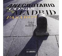 Anecdotario de cosas que en Madrid pasaron (HISTORIAS DE MADRID)