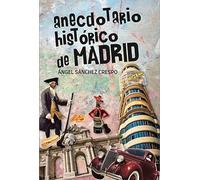 ANECDOTARIO HISTÓRICO DE MADRID (HISTORIA)