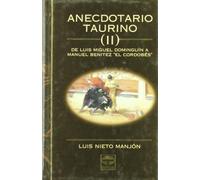 Anecdotario taurino II : de Luis Miguel Dominguín a Manuel Benítez "El Cordobés"