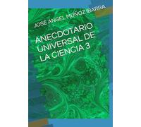 ANECDOTARIO UNIVERSAL DE LA CIENCIA 3