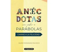 ANÉCDOTAS CON SABOR A PARÁBOLAS: CAMINO A LA FELICIDAD