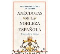 Anécdotas de la nobleza española: Una historia íntima