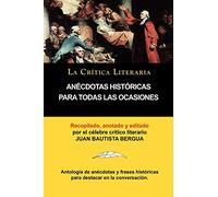 Anecdotas Historicas Para Todas Las Ocasiones, Coleccion La Critica Literaria Por El Celebre Critico Literario Juan Bautista Bergua, Ediciones Iberica