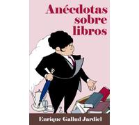 Anécdotas sobre libros: 6 (Temas literarios)