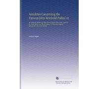 Anecdotes Concerning the Famous John Reinhold Patkul or,: An Authentic Relation of What Passed Betwixt Him & His Confessor, the Night Before & at His ... the Original Manuscript, Never Yet Printed.