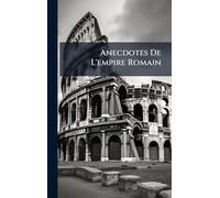 Anecdotes De L'empire Romain