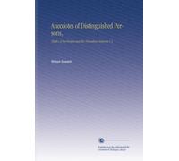 Anecdotes of Distinguished Persons,: Chiefly of the Present and Two Preceding Centuries V.3
