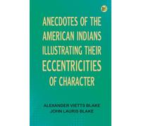 Anecdotes of the American Indians, illustrating their eccentricities of character