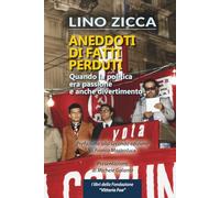 Aneddoti di fatti perduti: Quando la politica era passione e anche divertimento