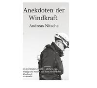 Anekdoten der Windkraft: Dieses Buch nimmt dich mit in eine Welt, die die meisten Menschen nur aus der Ferne sehen: den Aufbau moderner Windkraftanlagen.