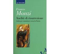 Aneliti di risurrezione. Salmi per camminare verso la patria (Le ancore)