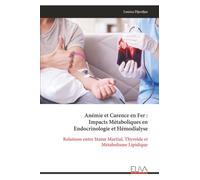 Anémie et Carence en Fer : Impacts Métaboliques en Endocrinologie et Hémodialyse: Relations entre Statut Martial, Thyroïde et Métabolisme Lipidique