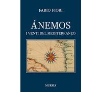 Ánemos: I venti del Mediterraneo (Uomini, navi e misteri del mare)