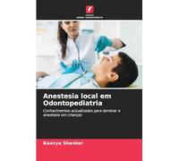 Anestesia local em Odontopediatria: Conhecimentos actualizados para dominar a anestesia em crianças