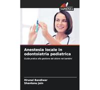 Anestesia locale in odontoiatria pediatrica: Guida pratica alla gestione del dolore nei bambini
